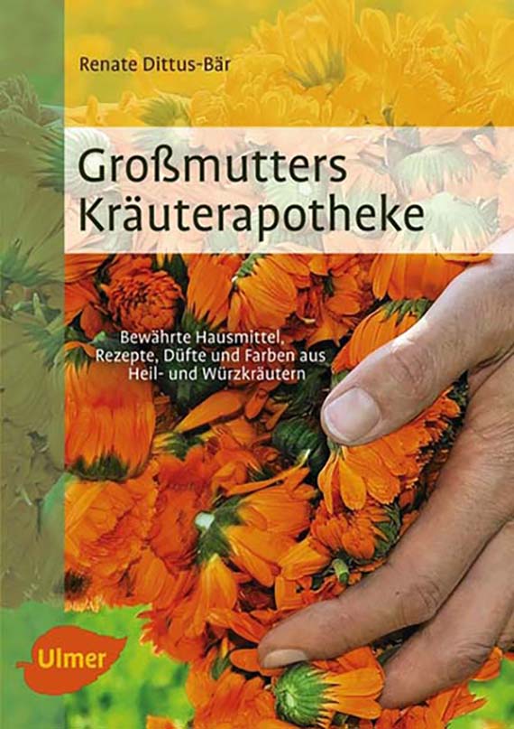 Buchcover: 'Großmutters Kräuterapotheke' von Renate Dittus-Bär, Nahaufnahme mit orangenen Ringelblumen und einer Hand; Untertitel und Ulmer-Logo sichtbar.