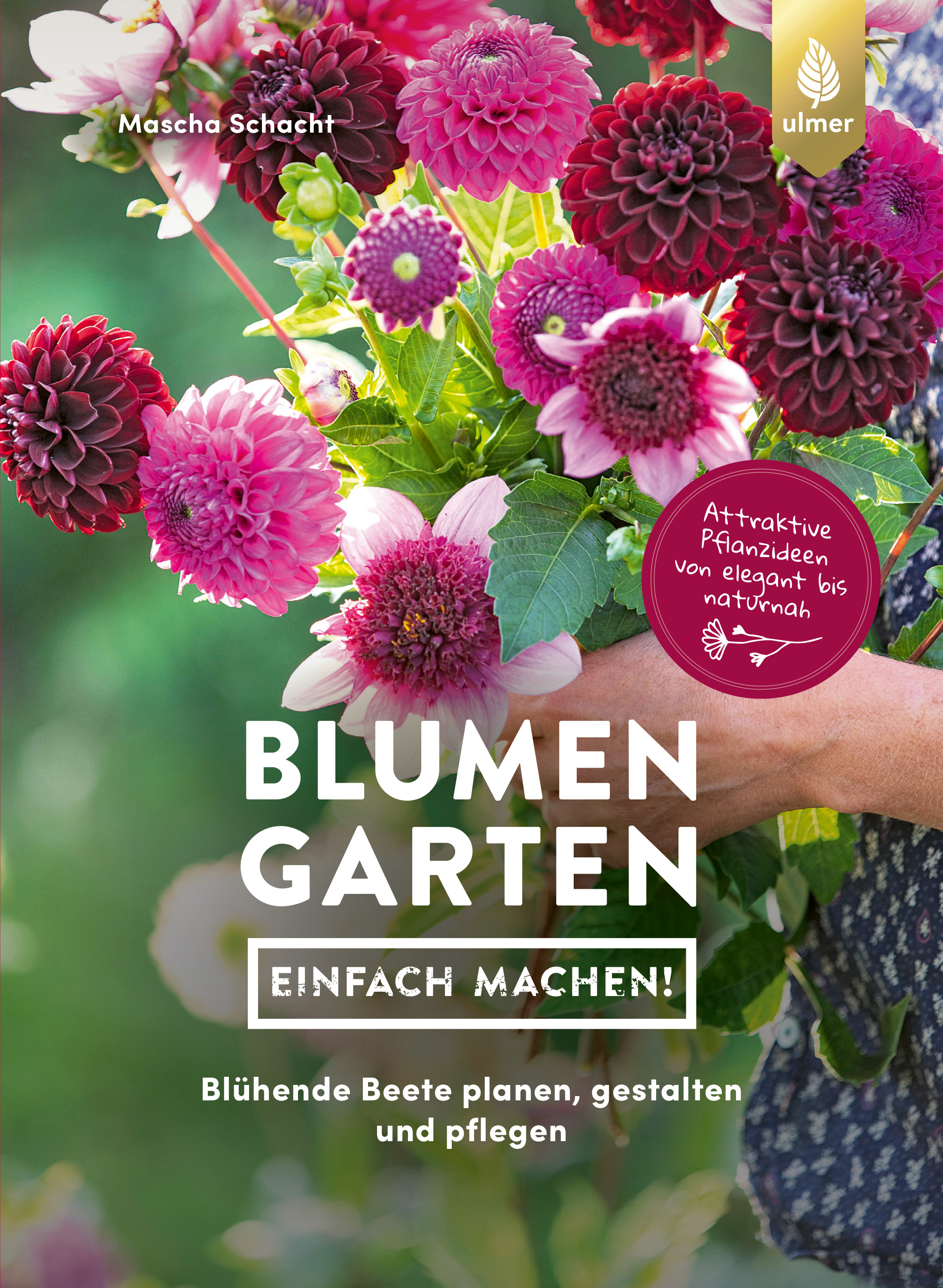 Buchcover 'BLUMEN GARTEN – EINFACH MACHEN!': bunter Dahlienstrauß in Rosa und Dunkelrot, Hände halten den Strauß, sichtbares Verlagslogo und Titeltext
