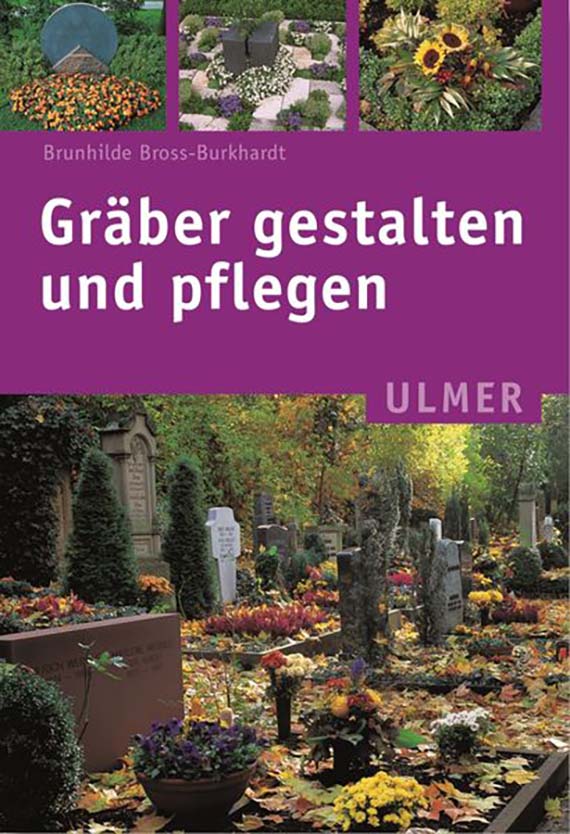 Buchcover des Ratgebers „Gräber gestalten und pflegen“ mit violettem Hintergrund, drei kleinen Pflanzenfotos oben und einem großformatigen Foto eines herbstlichen Friedhofs mit Grabsteinen, verwitterten Ornamenten und bunten Blumenarrangements