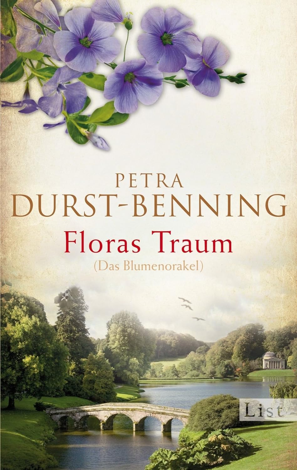 Buchcover von 'Floras Traum' von Petra Durst-Benning: violette Blüten oben, Titel in Rot und Autor in Braun in der Mitte, darunter idyllische Parklandschaft mit Fluss, steinerner Brücke und Verlagslogo List.